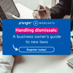 Handling dismissals: A business owner’s guide to new laws